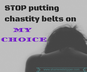 STOP putting chastity belts on